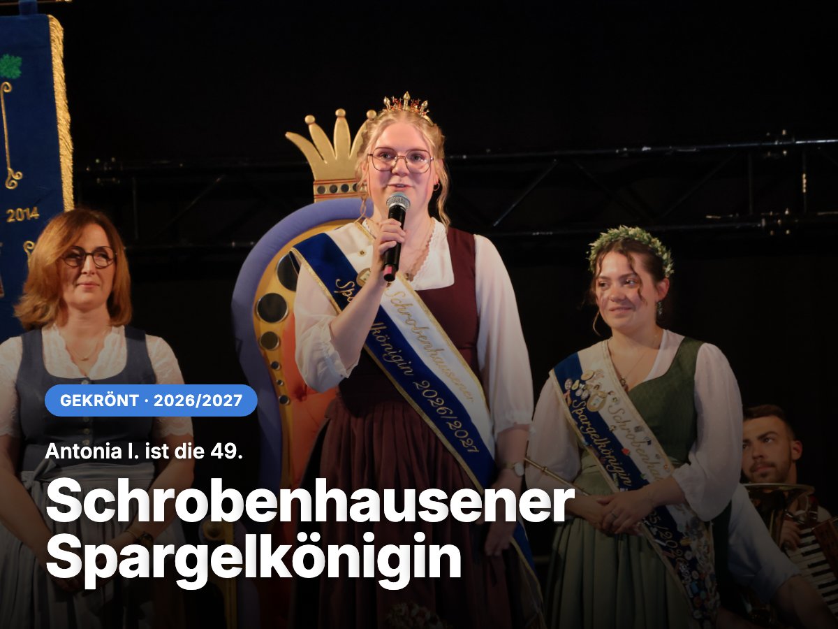 die 49. Schrobenhausener Spargelkönigin Antonia Schwarzbauer  (Antonia I.) wurde am Abend des 10.05.2026 auf dem Schrobenhausener Volksfest gekrönt - zuvor durfte Vorgängerin Franziska I. ihre Insignien ablegen (©Foto: Martin Schmitz)